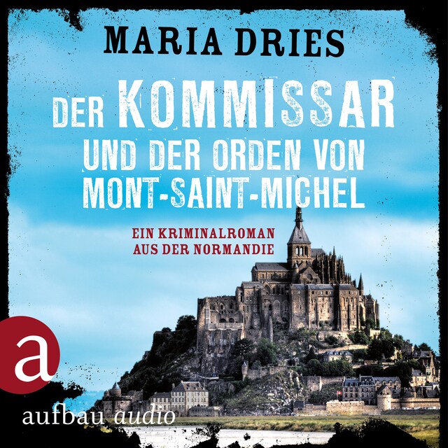 Book cover for Kommissar Philippe Lagarde - Ein Kriminalroman aus der Normandie, Band 3: Der Kommissar und der Orden von Mont-Saint-Michel (Ungekürzt)
