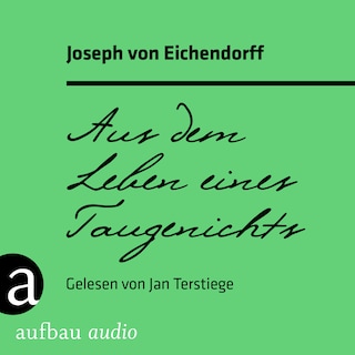 Aus dem Leben eines Taugenichts (Ungekürzt) als Hörbuch