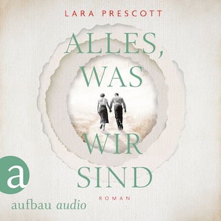 Alles, was wir sind (Gekürzt) als Hörbuch