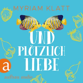 Und plötzlich Liebe (Ungekürzt) als Hörbuch