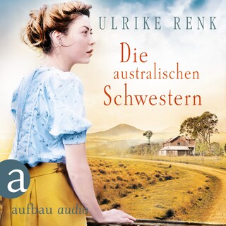 Die australischen Schwestern - Die Australien Saga, Band 2 (Ungekürzt) als Hörbuch