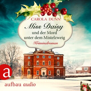 Miss Daisy und der Mord unter dem Mistelzweig - Miss Daisy ermittelt, Band 11 (Ungekürzt) als Hörbuch