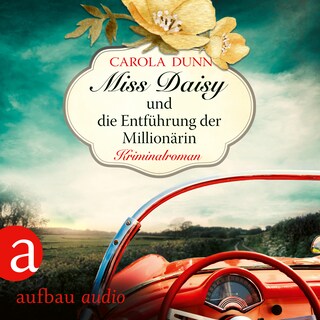 Miss Daisy und die Entführung der Millionärin - Miss Daisy ermittelt, Band 5 (Ungekürzt) als Hörbuch