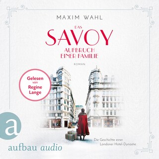 Die SAVOY-Saga, Band 1: Das Savoy - Aufbruch einer Familie (Ungekürzt) als Hörbuch