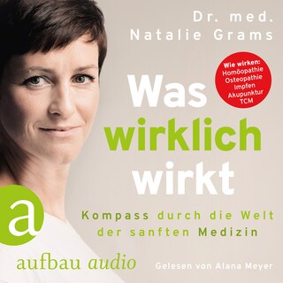 Was wirklich wirkt - Kompass durch die Welt der sanften Medizin als Hörbuch