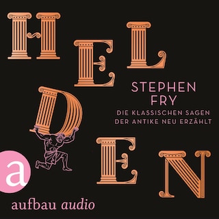 Helden - Die klassischen Sagen der Antike neu erzählt - Die Mythos-Trilogie, Band 2 (Ungekürzt) als Hörbuch