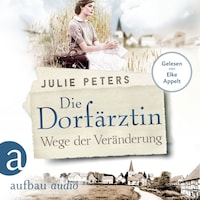 Die Dorfärztin - Wege der Veränderung - Eine Frau geht ihren Weg, Band 2 (Ungekürzt)