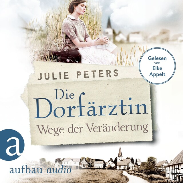 Book cover for Die Dorfärztin - Wege der Veränderung - Eine Frau geht ihren Weg, Band 2 (Ungekürzt)