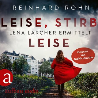 Leise, stirb leise - Lena Larcher ermittelt, Band 1 (Ungekürzt) als Hörbuch