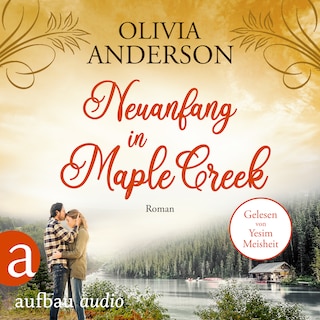 Neuanfang in Maple Creek - Die Liebe wohnt in Maple Creek, Band 2 (Ungekürzt) als Hörbuch