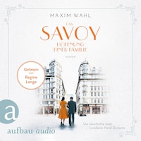 Das Savoy - Hoffnung einer Familie - Die SAVOY-Saga, Band 4 (Ungekürzt)