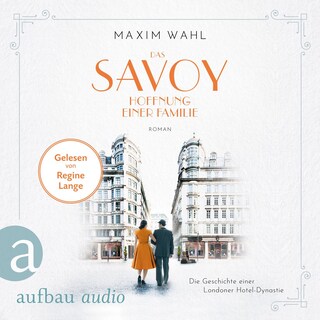 Das Savoy - Hoffnung einer Familie - Die SAVOY-Saga, Band 4 (Ungekürzt) als Hörbuch