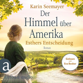 Der Himmel über Amerika - Esthers Entscheidung - Die Amish-Saga, Band 2 (Ungekürzt) als Hörbuch