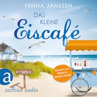 Das kleine Eiscafé (Ungekürzt)