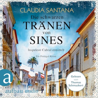 Die schwarzen Tränen von Sines - Portugiesische Ermittlungen, Band 2 (Gekürzt) als Hörbuch