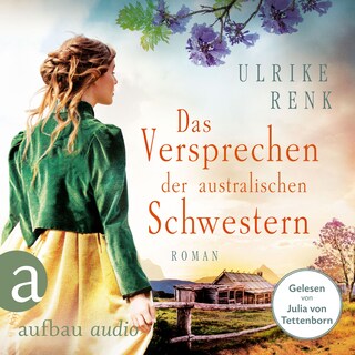 Das Versprechen der australischen Schwestern - Die Australien Saga, Band 3 (Ungekürzt) als Hörbuch
