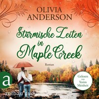 Stürmische Zeiten in Maple Creek - Die Liebe wohnt in Maple Creek, Band 3 (Ungekürzt)