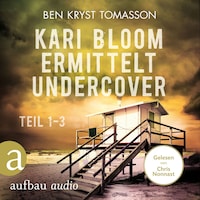 Kari Blom ermittelt undercover - Teil 1-3 (Ungekürzt)