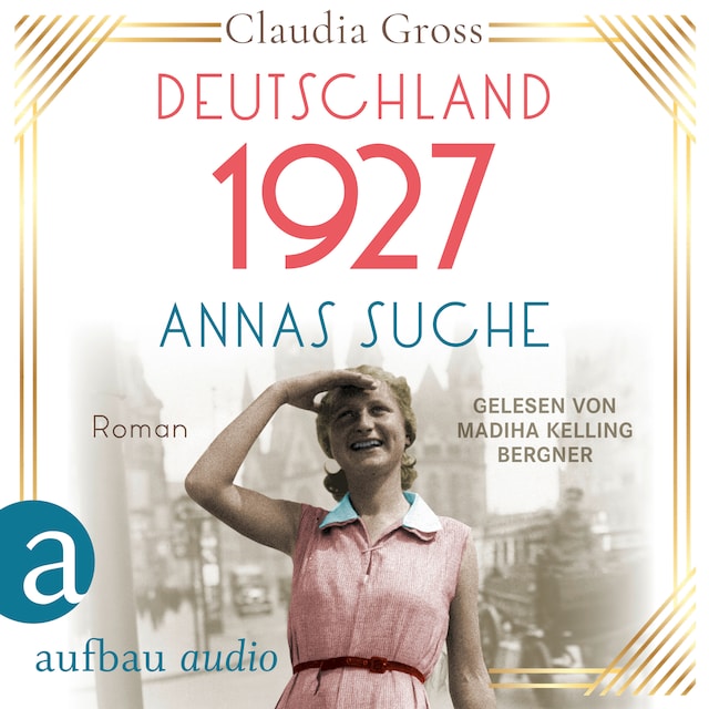 Book cover for Deutschland 1927: Annas Suche - Eine Frau in unruhigen Zeiten, Band 2 (Ungekürzt)