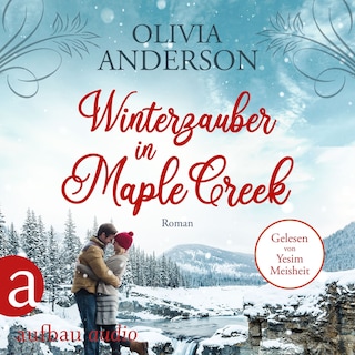 Winterzauber in Maple Creek - Die Liebe wohnt in Maple Creek, Band 5 (Ungekürzt) als Hörbuch