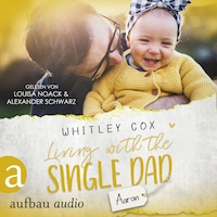 Living with the Single Dad - Aaron - Single Dads of Seattle, Band 4 (Ungekürzt)