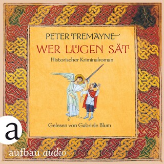 Wer Lügen sät - Schwester Fidelma ermittelt, Band 30 (Ungekürzt) als Hörbuch