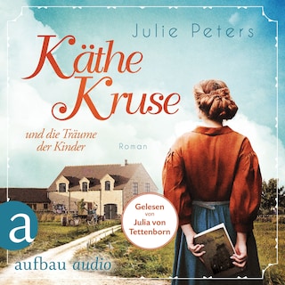 Käthe Kruse und die Träume der Kinder - Die Puppen-Saga, Band 1 (Ungekürzt) als Hörbuch