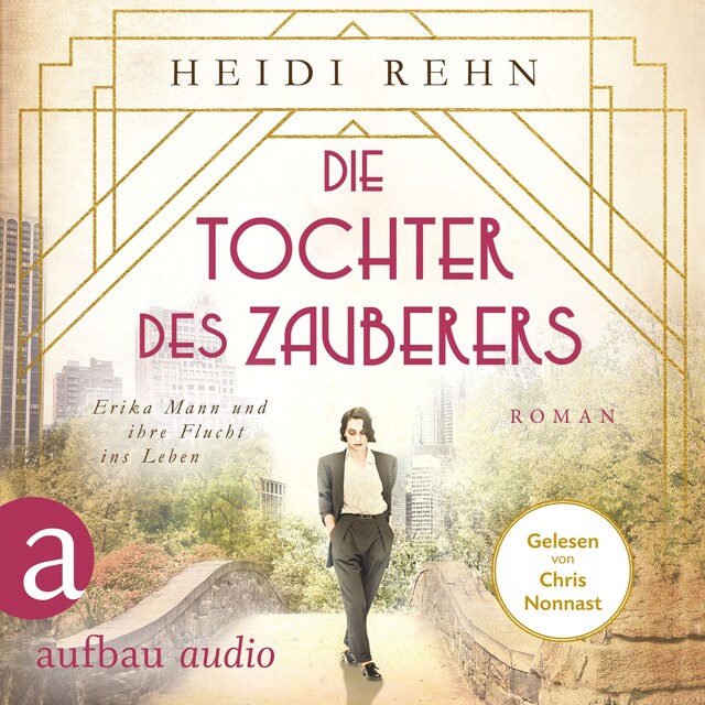 Kirjankansi teokselle Die Tochter des Zauberers - Erika Mann und ihre Flucht ins Leben (Ungekürzt)