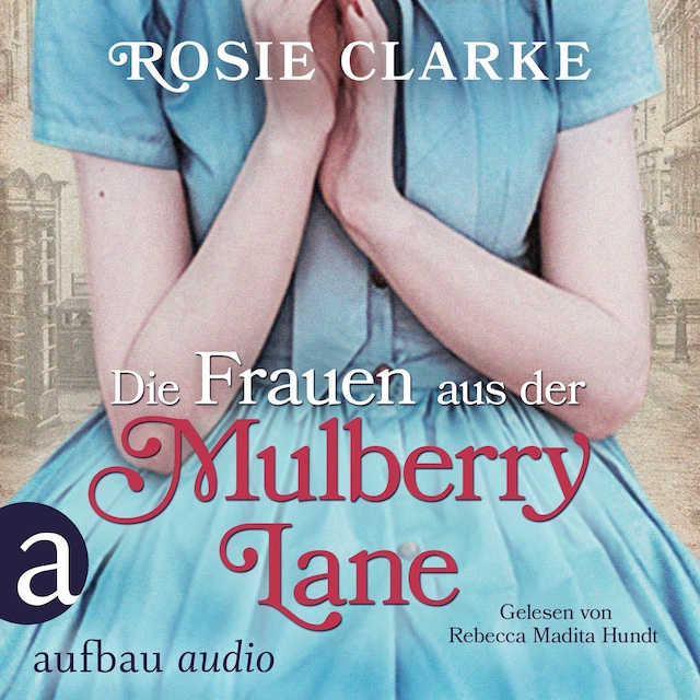 Couverture de livre pour Die Frauen aus der Mulberry Lane - Die große Mulberry Lane Saga, Band 1 (Ungekürzt)