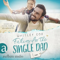 Falling for the Single Dad - Liam - Single Dads of Seattle, Band 10 (Ungekürzt)