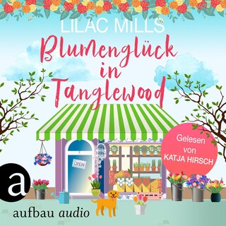 Blumenglück in Tanglewood - Tanglewood und Liebesglück, Band 2 (Ungekürzt) als Hörbuch