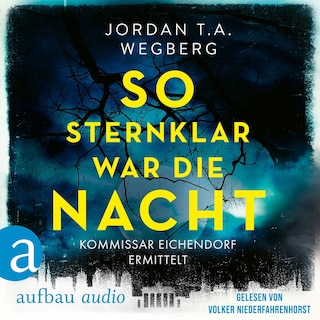 So sternklar war die Nacht - Kommissar Eichendorf ermittelt, Band 2 (Ungekürzt) als Hörbuch