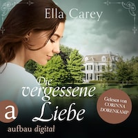 Die vergessene Liebe - Schatten der Vergangenheit, Band 2 (Ungekürzt)
