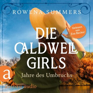 Die Caldwell Girls - Jahre des Umbruchs - Die große Caldwell Saga, Band 1 (Ungekürzt) als Hörbuch