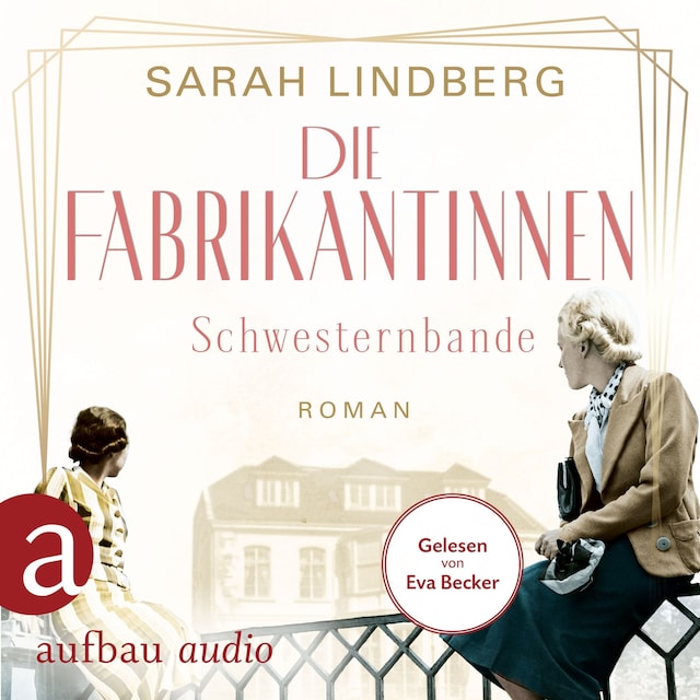 Book cover for Die Fabrikantinnen - Schwesternbande - Die Fabrikantinnen-Saga, Band 1 (Ungekürzt)