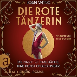 Die rote Tänzerin - Die Nacht ist ihre Bühne, ihre Kunst unbezähmbar (Ungekürzt) als Hörbuch