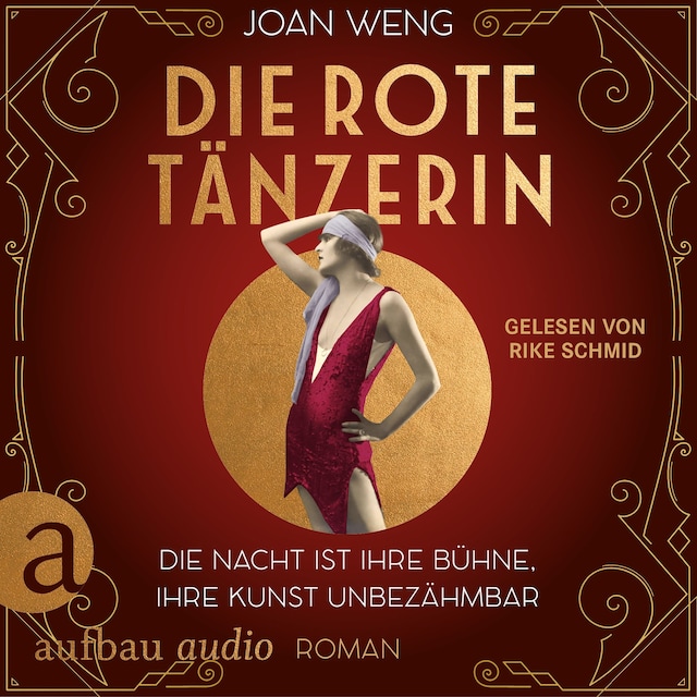 Couverture de livre pour Die rote Tänzerin - Die Nacht ist ihre Bühne, ihre Kunst unbezähmbar (Ungekürzt)