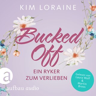 Bucked Off - Ein Ryker zum Verlieben - Ryker Ranch, Band 2 (Gekürzt) als Hörbuch