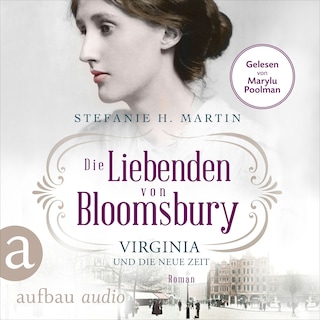 Die Liebenden von Bloomsbury - Virginia und die neue Zeit - Bloomsbury-Saga, Band 1 (Ungekürzt) als Hörbuch