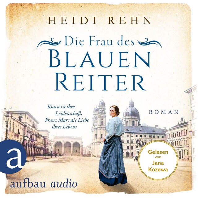 Okładka książki dla Die Frau des Blauen Reiter - Kunst ist ihre Leidenschaft, Franz Marc die Liebe ihres Lebens - Außergewöhnliche Frauen zwischen Aufbruch und Liebe, Band 10 (Ungekürzt)
