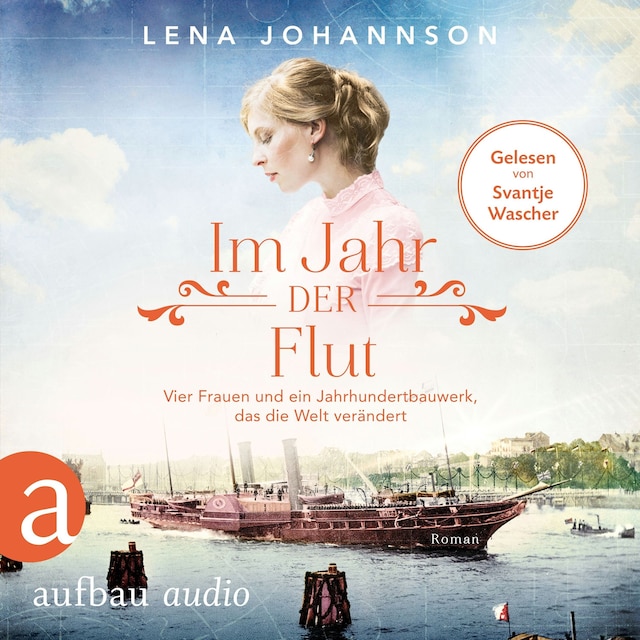 Book cover for Im Jahr der Flut - Vier Frauen und ein Jahrhundertbauwerk, das die Welt verändert - Nord-Ostsee-Saga, Band 3 (Ungekürzt)
