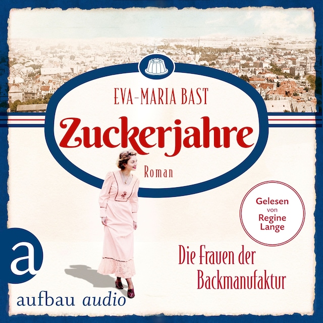 Couverture de livre pour Zuckerjahre - Die Frauen der Backmanufaktur - Die Backdynastie, Band 2 (Ungekürzt)