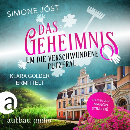 Das Geheimnis um die verschwundene Putzfrau - Klara Golder ermittelt, Band 3 (Ungekürzt) bookCoverFor