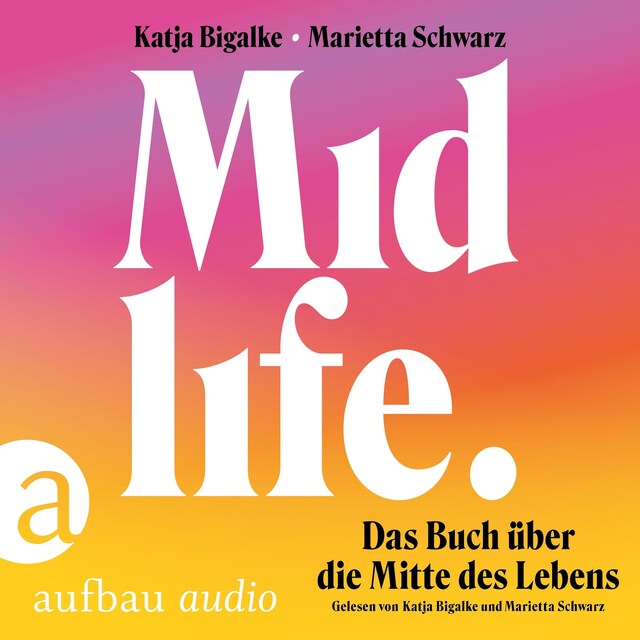Midlife - Das Buch über die Mitte des Lebens (Ungekürzt)