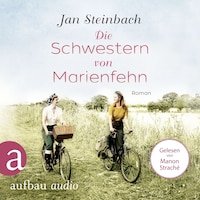 Die Schwestern von Marienfehn (Ungekürzt)