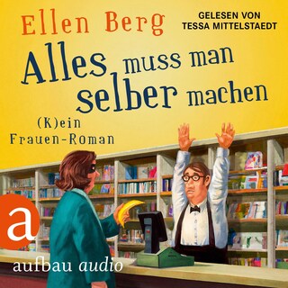 Alles muss man selber machen - (K)ein Frauen-Roman (Gekürzt) als Hörbuch