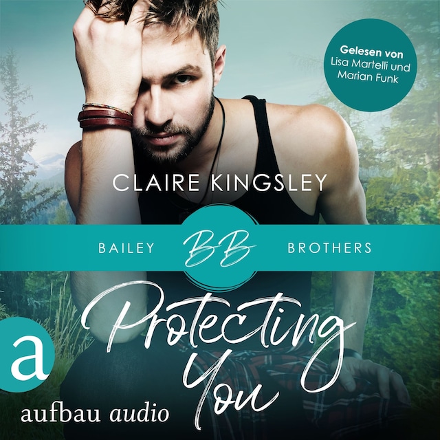 Buchcover für Protecting You - Bailey Brothers Serie, Band 1 (Ungekürzt)