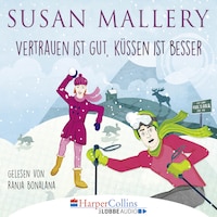 Vertrauen ist gut, Küssen ist besser (Gekürzt)