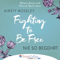 Fighting to Be Free - Nie so begehrt (Gekürzt)