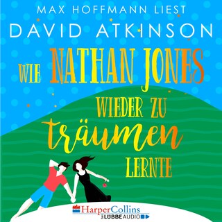 Wie Nathan Jones wieder zu träumen lernte als Hörbuch